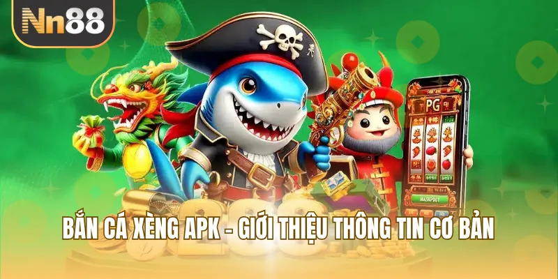 Bắn cá xèng apk - Giới thiệu thông tin cơ bản