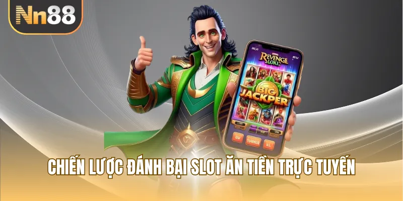Chiến lược đánh bại slot ăn tiền trực tuyến