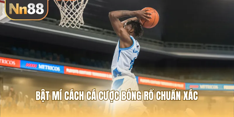 Bật mí cách cá cược bóng rổ chuẩn xác