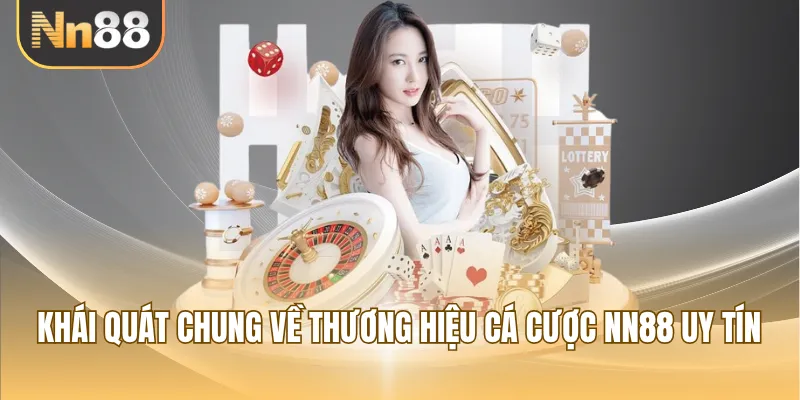 Khái quát chung về thương hiệu cá cược NN88 uy tín