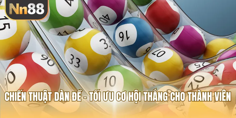 Chiến thuật dàn đề - Tối ưu cơ hội thắng cho thành viên